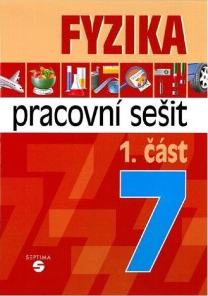 Fyzika 7 - 1. část pracovní sešit pro praktické ZŠ - Martin Macháček