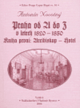 Praha od do letech 1820-1850. Kniha první: Arcibiskup Hotel Antonín Novotný
