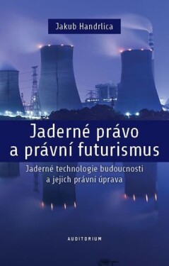 Jaderné právo právní futurismus Jaderné právní Jakub Handrlica