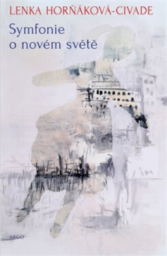 Symfonie o novém světě - Lenka Horňáková-Civade