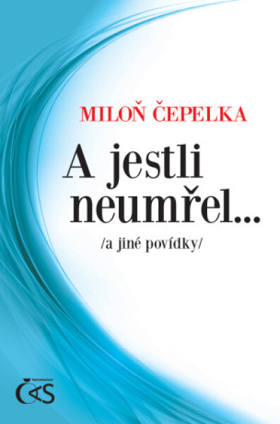 A jestli neumřel… - Miloň Čepelka - e-kniha