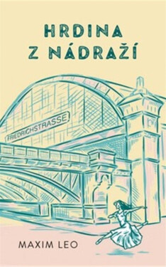 Hrdina z nádraží - Maxim Leo