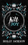 Kill Joy (A Good Girl´s Guide to Murder) - Holly Jacksonová