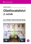 Ošetřovatelství pro střední zdravotnické školy ročník kolektiv autorů