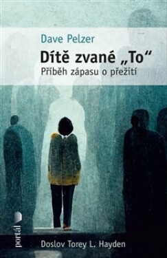 Dítě zvané &quot;To&quot; Dave Pelzer