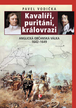 Kavalíři, puritáni, královrazi - Pavel Vodička