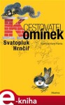 Cestovatel Komínek Svatopluk Hrnčíř,