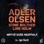 Mrtvé duše nezpívají - Jussi Adler-Olsen, Holm Line, Bolther Stine - audiokniha
