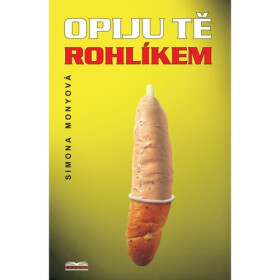 Opiju tě rohlíkem - Simona Monyová