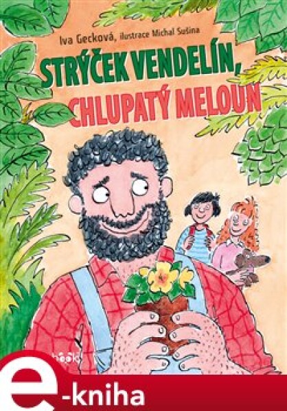 Strýček Vendelín, chlupatý meloun - Iva Gecková e-kniha