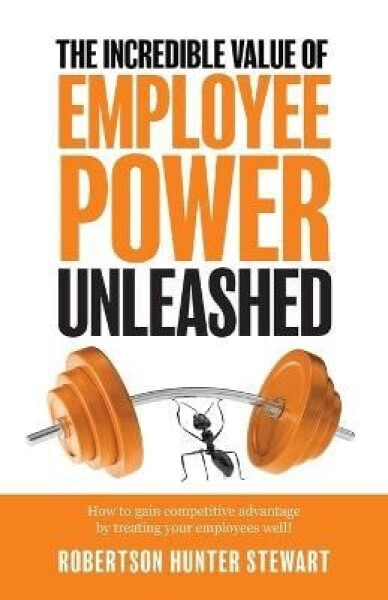 Incredible Value of Employee Power Unleashed - Robertson Hunter Stewart