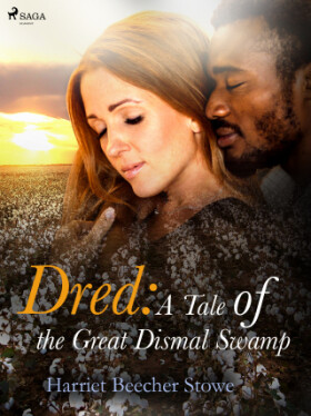 Dred: A Tale of the Great Dismal Swamp - Harriet Elisabeth Beecher-Stoweová - e-kniha