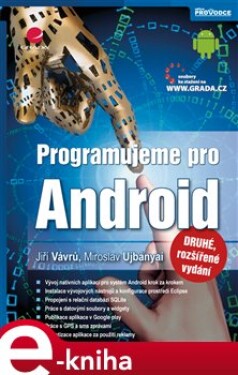 Programujeme pro Android. 2., rozšířené vydání - Jiří Vávrů, Miroslav Ujbányai e-kniha