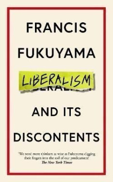 Liberalism and Its Discontents - Francis Fukuyama