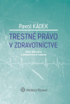 Trestné právo v zdravotníctve - Pavol Kádek