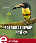 Fotografujeme ptáky Milan Zygmunt