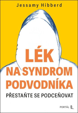Lék na syndrom podvodníka - Přestaňte se podceňovat - Jessamy Hibberd