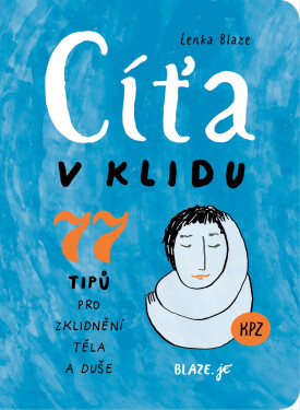 Cíťa v klidu - 77 tipů pro zklidnění těla a duše - Blaze, Lenka