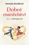 Dobré manželství, 10 užitečných rad Daniela Kovářová