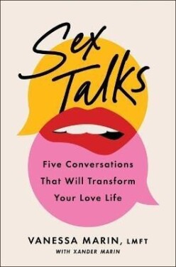 Sex Talks: The Five Conversations That Will Transform Your Love Life - Vanessa Marin