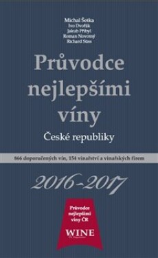 Průvodce nejlepšími víny České republiky 2016-2017 Ivo Dvořák,