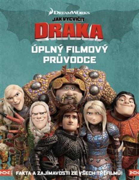 Jak vycvičit draka Úplný filmový průvodce kolektiv