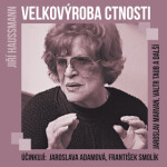 Velkovýroba ctnosti - Jaroslava Adamová, František Smolík, Jiří Dohnal, Valtr Taub, Jiří Haussmann - audiokniha