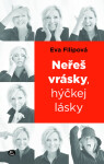 Neřeš vrásky, hýčkej lásky Eva Filipová