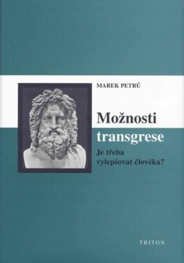 Možnosti transgrese - Je třeba vylepšovat člověka? - Marek Petrů