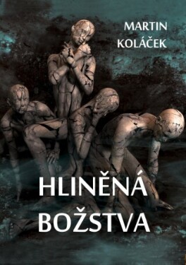 Hliněná božstva - Martin Koláček - e-kniha