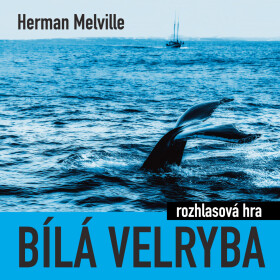 Bílá velryba (rozhlasová hra) - Herman Melville - audiokniha