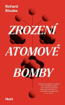 Zrození atomové bomby - Richard Rhodes