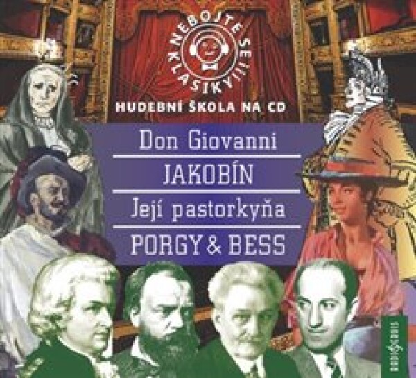 Nebojte se klasiky! 21-24 Opery Don Giovanni, Jakobín, Její Pastorkyňa, Porky &amp; Bess - 4 CD - Jiří Lábus