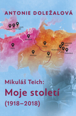 Mikuláš Teich: Moje století (1918-2018) - Antonie Doležalová - e-kniha