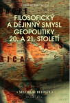 Filosofický a dějinný smysl geopolitiky 20. a 21. století - Miloslav Bednář