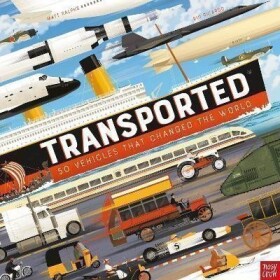 Transported: 50 Vehicles That Changed the World Matt Ralphs