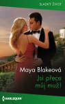 Jsi přece můj muž! - Maya Blakeová