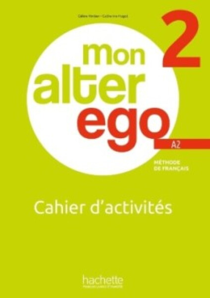 Alter Ego Mon 2 Cahier d´activités - Himber, Celine; Hugot, Catherine