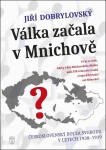 Válka začala Mnichově Jiří Dobrylovský