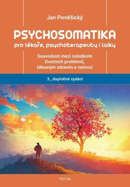 Psychosomatika pro lékaře, psychoterapeuty i laiky, 3. vydání - Jan Poněšický