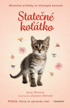 Skutečné příběhy se šťastným koncem – Statečné koťátko - Jana Olivová