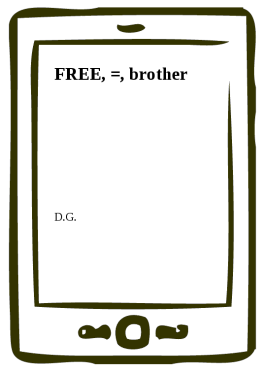FREE, =, brother - D.G.