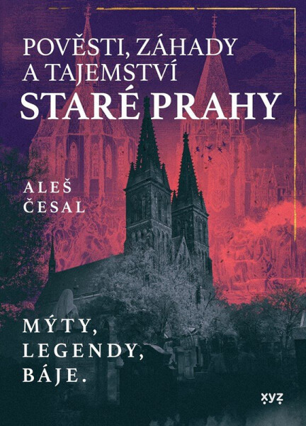 Pověsti, záhady tajemství staré Prahy