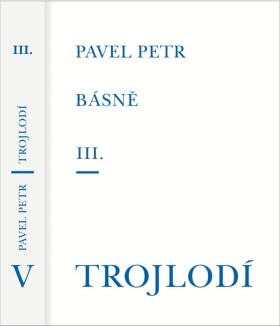 Básně III. / Trojlodí - Pavel Petr