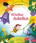 Včielka a Adelka - Dana Hlavatá