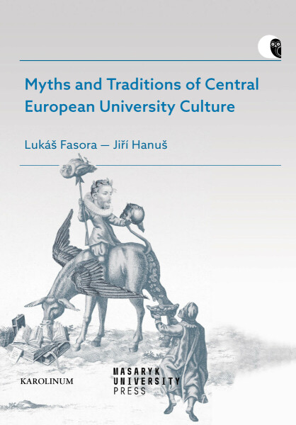 Myths and Traditions of Central European University Culture - Lukáš Fasora, Jiří Hanuš