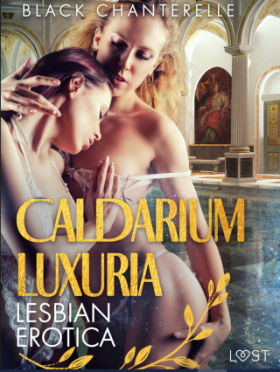 Caldarium Luxuria - Lesbian Erotica - Black Chanterelle - e-kniha