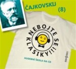 Nebojte se klasiky! Petr Iljič Čajkovskij, Petr Iljič Čajkovskij,