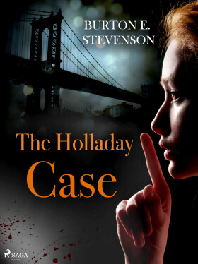 The Holladay Case - Burton E. Stevenson