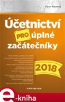 Účetnictví pro úplné začátečníky 2018 - Pavel Novotný e-kniha